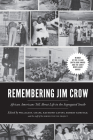 Remembering Jim Crow: African Americans Talk about Life in the Segregated South By William H. Chafe (Editor), Raymond Gavins (Editor), Robert Korstad (Editor) Cover Image