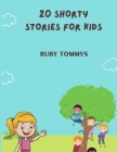 20 Shorty Stories for Kids By Ruby Tommys Cover Image
