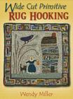 Wide Cut Primitive Rug Hooking [With Pattern(s)] By Wendy Miller Cover Image