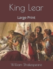 King Lear: Large Print By William Shakespeare Cover Image