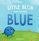 The Little Blob That Turned Blue Cover Image