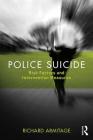 Police Suicide: Risk Factors and Intervention Measures By Richard Armitage Cover Image