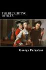 The Recruiting Officer By George Farquhar Cover Image