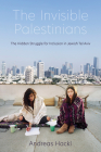 The Invisible Palestinians: The Hidden Struggle for Inclusion in Jewish Tel Aviv (Public Cultures of the Middle East and North Africa) By Andreas Hackl Cover Image