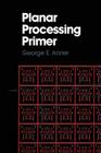 Planar Processing Primer By G. Anner Cover Image