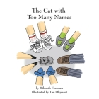 The Cat with Too Many Names By Wilmoth Foreman, Tim Oliphant (Illustrator) Cover Image
