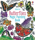Butterflies Magic Painting Book (Magic Painting Books) By Abigail Wheatley, Camilla Garofano (Illustrator) Cover Image
