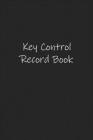 Key Control Record Book: Lock Inventory Register for Businesses By Simply Pretty Log Books Cover Image