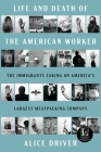 Life and Death of the American Worker: The Immigrants Taking on America's Largest Meatpacking Company Cover Image