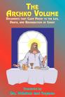 The Archko Volume: Documents That Claim Proof to the Life, Death, and Resurrection of Christ By McIntosh (Translator), Twyman (Translator), Paul Tice (Introduction by) Cover Image