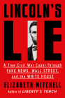 Lincoln's Lie: A True Civil War Caper Through Fake News, Wall Street, and the White House Cover Image