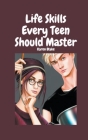 Life Skills Every Teen Should Master By Karen Blake, Trevor Blake Cover Image