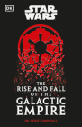 Star Wars The Rise and Fall of the Galactic Empire By Chris Kempshall Cover Image