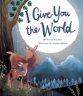 I Give You The World By Stacey McCleary, Carmen Saldana (Illustrator) Cover Image