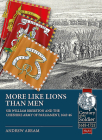 More Like Lions Than Men: Sir William Brereton and the Cheshire Army of Parliament, 1642-46 (Century of the Soldier #51) By Andrew Abram Cover Image