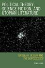 Political Theory, Science Fiction, and Utopian Literature: Ursula K. Le Guin and The Dispossessed Cover Image