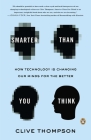 Smarter Than You Think: How Technology Is Changing Our Minds for the Better By Clive Thompson Cover Image