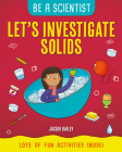 Let's Investigate Solids By Jacqui Bailey Cover Image