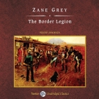 The Border Legion, with eBook Lib/E By Zane Grey, John Bolen (Read by) Cover Image