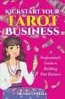 Kickstart Your Tarot Business: A Professional's Guide to Building Your Tarot Business By Nicole Colella Cover Image