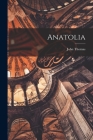 Anatolia By John Thomas Cover Image