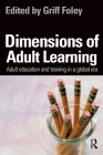 Dimensions of Adult Learning: Adult Education and Training in a Global Era By Griff Foley (Editor) Cover Image
