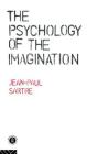 The Psychology of the Imagination By Jean-Paul Sartre, Mary Warnock (Introduction by) Cover Image