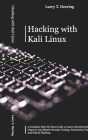 Hacking with Kali Linux: A Complete Step-By-Step Guide to Learn CyberSecurity. Improve And Master Security Testing, Penetration Testing, and Et Cover Image