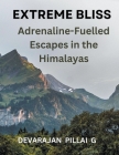 Extreme Bliss: Adrenaline-Fuelled Escapes in the Himalayas Cover Image