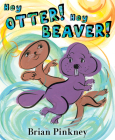 Hey Otter! Hey Beaver! By Brian Pinkney, Brian Pinkney (Illustrator) Cover Image