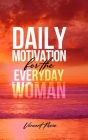 Daily Motivation for the Everyday Woman By Vincent More Cover Image