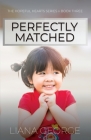 Perfectly Matched By Liana George Cover Image