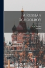 A Russian Schoolboy By S. T. 1791-1859 Aksakov, J. D. 1860-1940 Duff Cover Image