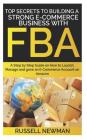 Top Secrets to Building a Strong E-Commerce Business with Fba: A Step by Step Guide on How to Launch, Manage and grow an E-Commerce Account on Amazon. By Russell Newman Cover Image