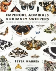 Emperors, Admirals & Chimney Sweepers: The Weird and Wonderful Names of Butterflies and Moths By Peter Marren Cover Image