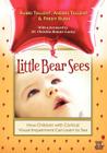 Little Bear Sees: How Children with Cortical Visual Impairment Can Learn to See By Aubri Tallent, Andrei Tallent, Fredy Bush Cover Image