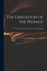 The Limitation of the Peerage: the Security of the Liberties of the People of England Cover Image