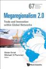 Megaregionalism 2.0: Trade and Innovation Within Global Networks (World Scientific Studies in International Economics #67) By Dieter Ernst (Editor), Michael G. Plummer (Editor) Cover Image