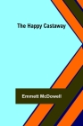 The Happy Castaway By Emmett McDowell Cover Image