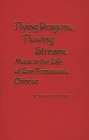 Flying Dragons, Flowing Streams: Music in the Life of San Francisco's Chinese (Contributions in Intercultural and Comparative Studies) Cover Image