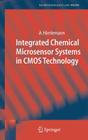Integrated Chemical Microsensor Systems in CMOS Technology (Microtechnology and Mems) By Andreas Hierlemann Cover Image