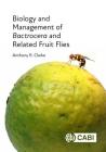 Biology and Management of Bactrocera and Related Fruit Flies By Anthony R. Clarke Cover Image