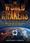 The World Awakens: What the Hell Just Happened-and What Lies Ahead (Volume One) By John Michael Chambers Cover Image