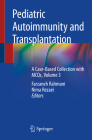Pediatric Autoimmunity and Transplantation: A Case-Based Collection with McQs, Volume 3 By Farzaneh Rahmani (Editor), Nima Rezaei (Editor) Cover Image
