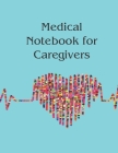 Medical Notebook for Caregivers: A book to keep track of your parents' medical needs from a distance or close by By Cottage Garden Publishing Cover Image