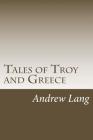 Tales of Troy and Greece By Andrew Lang Cover Image