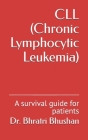 CLL (Chronic Lymphocytic Leukemia): A survival guide for patients Cover Image