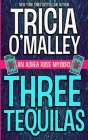 Three Tequilas: An Althea Rose Mystery By Tricia O'Malley Cover Image
