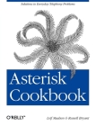 Asterisk Cookbook: Solutions to Everyday Telephony Problems By Leif Madsen, Russell Bryant Cover Image