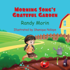 Morning Song's Grateful Garden By Randy Morin, Shaniqua Ndiaye (Illustrator) Cover Image